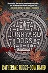 Junkyard Dogs by Katherine Higgs-Coulthard