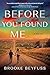 Before You Found Me