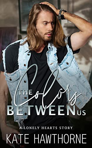 The Colors Between Us (Lonely Hearts #2)