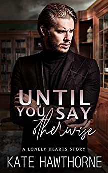 Until You Say Otherwise (Lonely Hearts #4)