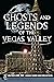 Ghosts and Legends of the Vegas Valley by Heather Leigh
