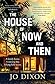 The House of Now and Then by Jo Dixon