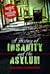 A History of Insanity and the Asylum: Not of Sound Mind