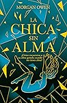 La chica sin alma by Morgan Owen