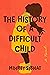 The History of a Difficult Child: A Novel