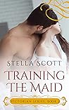 Training The Maid by Stella Scott
