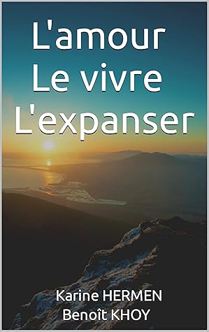 L Amour Le Vivre L Expanser By Benoit Khoy