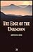 The Edge of the Unknown