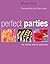 Perfect Parties: The Ultimate Step-by-Step Guide
