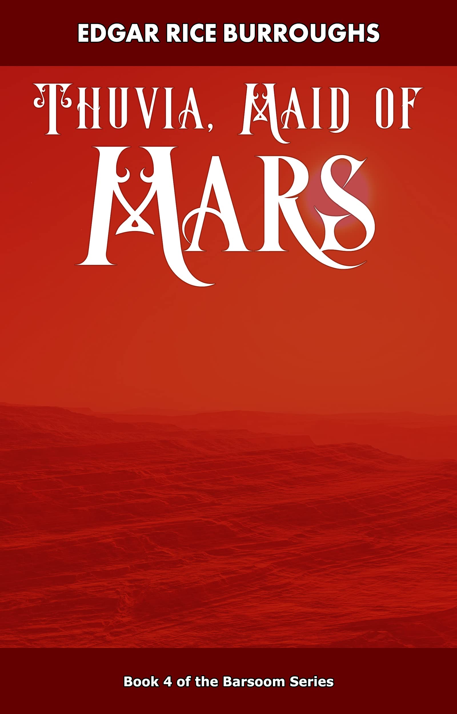 Thuvia, Maid of Mars (Annotated): THE COMPLETE AND UNABRIDGED CLASSIC