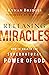 Releasing Miracles: How to ...