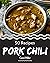 50 Pork Chili Recipes: A Hi...