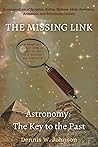 The Missing Link: Astronomy: The Key to the Past