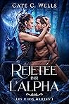 Rejetée par l'alpha by Cate C. Wells