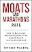 Moats and Marathons (Part 6...