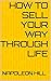 How to Sell Your Way Through Life