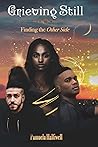 Grieving Still: Finding the Other Side (The Grieving Still Series Book 1)