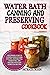 Water Bath Canning Cookbook...