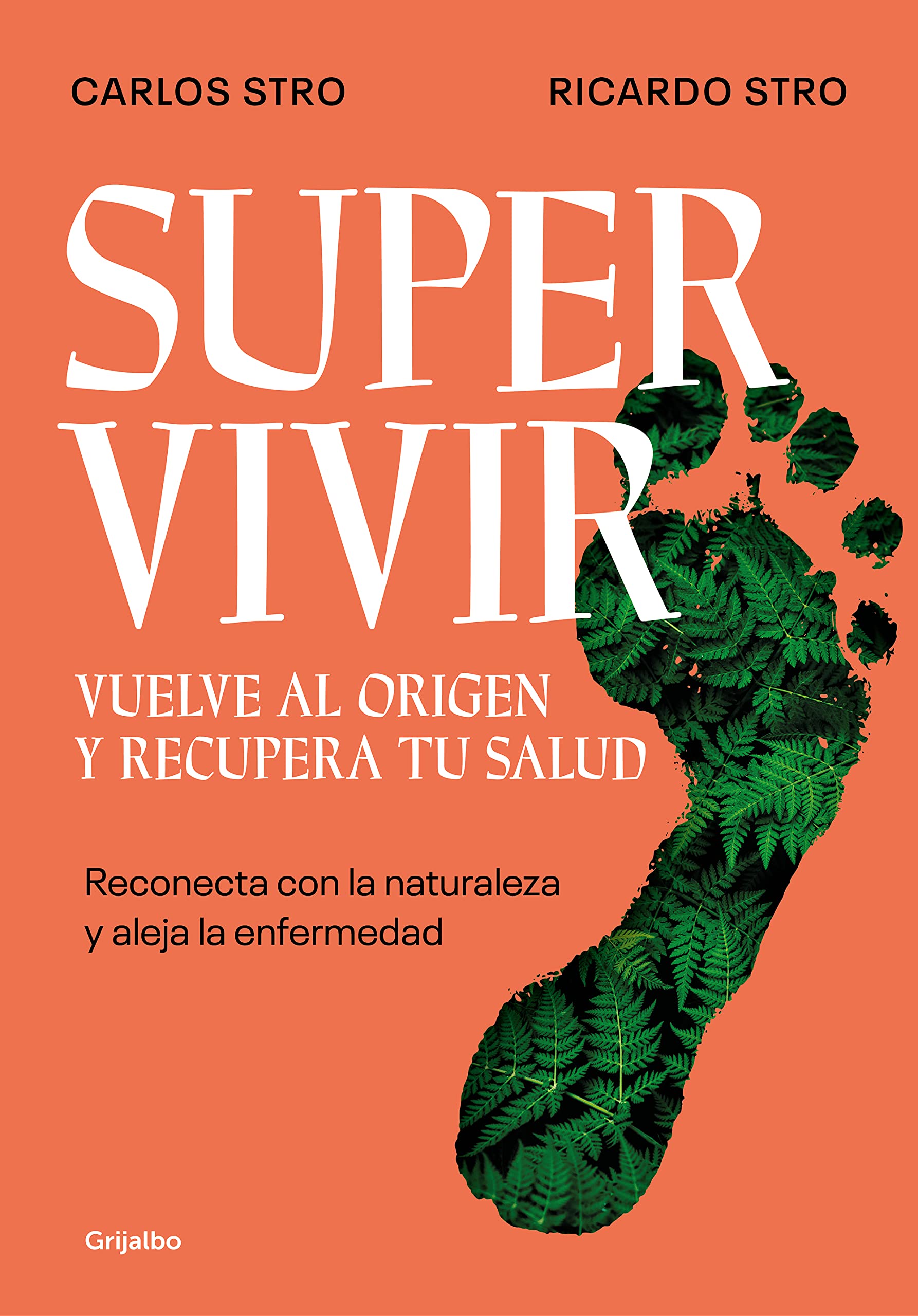 Supervivir. Vuelve al origen y recupera tu salud: Reconecta con la naturaleza y aleja la enfermedad (Spanish Edition)