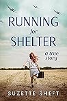 Running for Shelter: A True Story Running for Shelter: A True Story