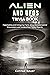 Aliens and UFOs Trivia Book: Fascinating and Intriguing Facts about Extraterrestrial Encounters and Unidentified Flying Objects