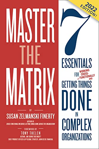 Master the Matrix: 7 Essentials for Getting Things Done in Complex Organizations