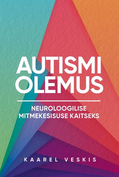 Autismi olemus. Neuroloogilise mitmekesisuse kaitseks (Paperback)