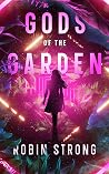 Gods of the Garden by Robin   Strong