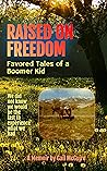 Book cover for Raised on Freedom: Favored Tales of a Boomer Kid