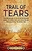 Trail of Tears: An Enthralling Guide to the Choctaw and Chickasaw Removal, the Seminole Wars, Creek Dissolution, and Forced Relocation of the Cherokee Tribe (U.S. History)
