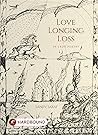 Love Longing Loss...