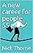 A new career for people 55 plus by Nick Thorne