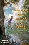 Violet Raines Almost Got Struck by Lightning by Danette Haworth