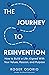 The Journey To Reinvention: How To Build A Life Aligned With Your Values, Passion, and Purpose