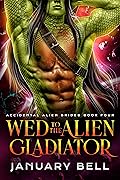 Wed to the Alien Gladiator (Accidental Alien Brides, #4) 