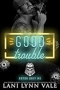 Good Trouble (Gator Bait MC, #2)