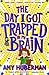 The Day I Got Trapped in my Brain