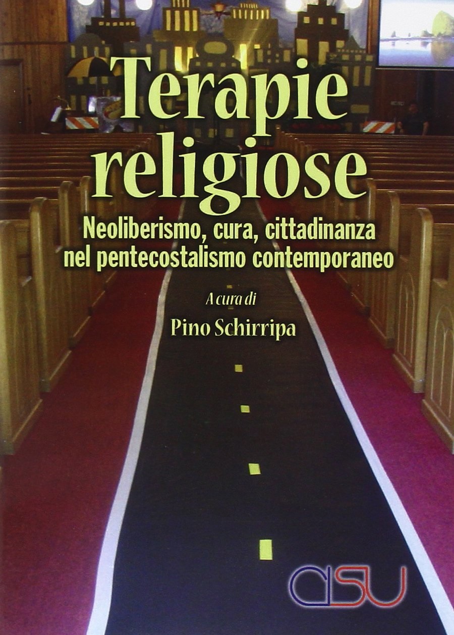 Terapie religiose. Neoliberismo, cura, cittadinanza nel pentecostalismo contemporaneo