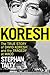 Koresh: The True Story of David Koresh and the Tragedy at Waco