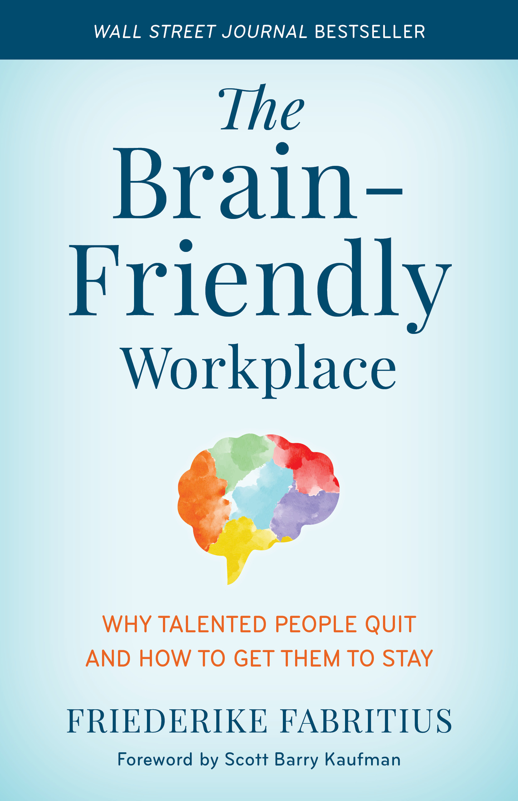 The Brain-Friendly Workplace: Why Talented People Quit and How to Get Them to Stay (Kindle Edition)