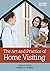 The Art and Practice of Home Visiting