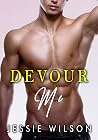 Devour Me by Jessie    Wilson