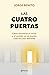 Las cuatro puertas: Cómo encontrar el coraje y el sentido en un mundo cada vez más delirante