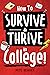 How to Survive & Thrive in College by Pete Bennet How to Survive & Thrive in College by Pete Bennet