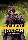 Book cover for Il drago rinato (La Ruota del Tempo #3)