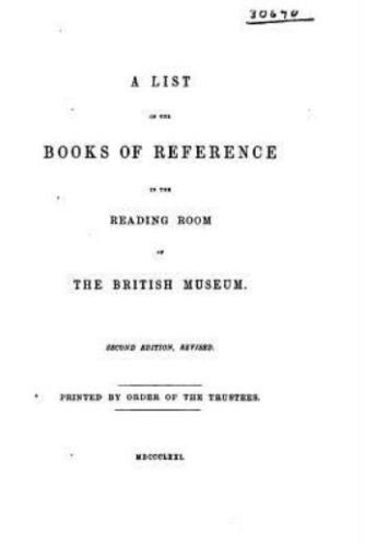 A List of the Books of Reference in the Reading Room of the British Museum
