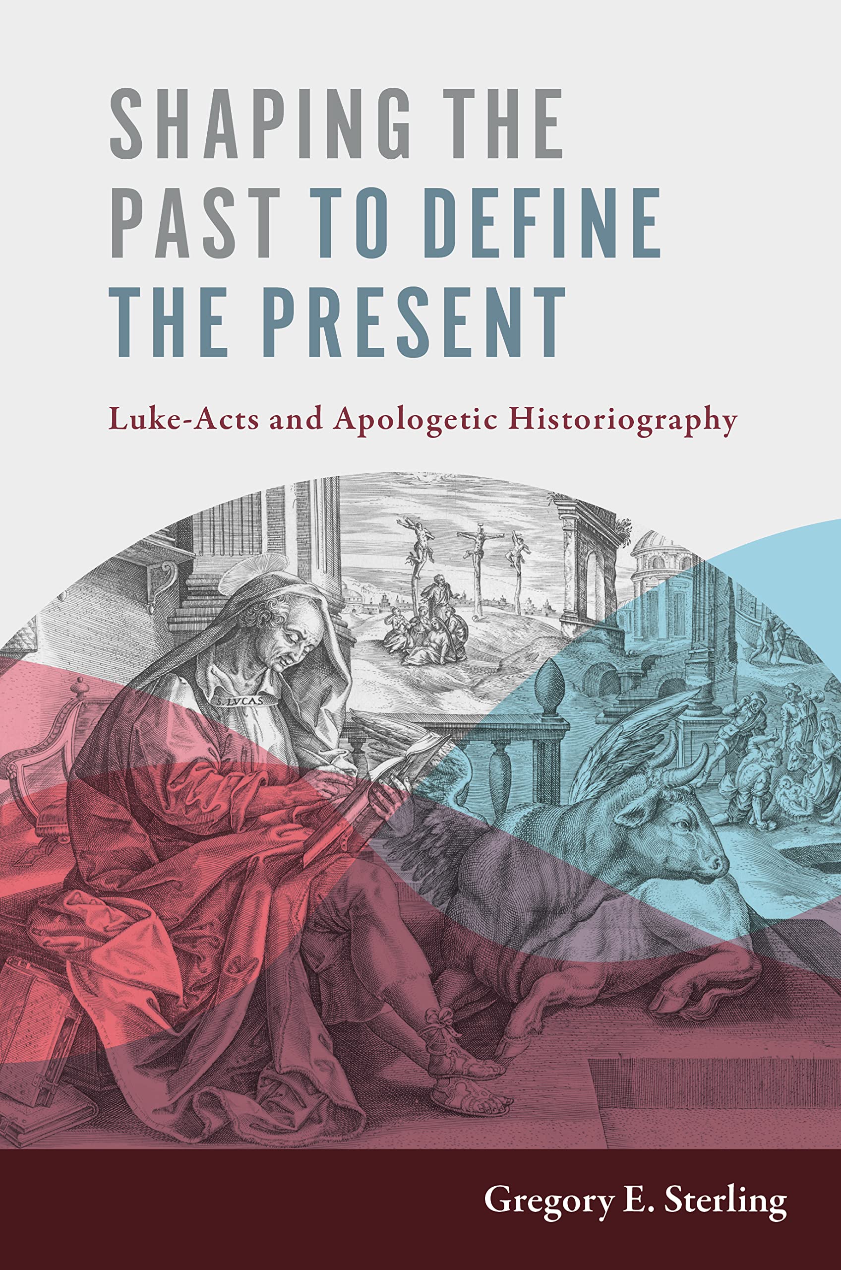 Shaping the Past to Define the Present: Luke-Acts and Apologetic Historiography (Kindle Edition)
