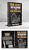 Real Estate: The Blueprint to Fire Your Boss Real Estate: The Blueprint to Fire Your Boss