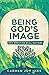 Being God's Image by Carmen Joy Imes