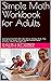 Simple Math Workbook for Adults by Ralph Koerber